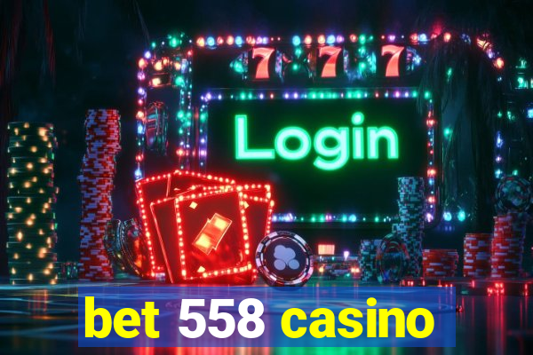 bet 558 casino